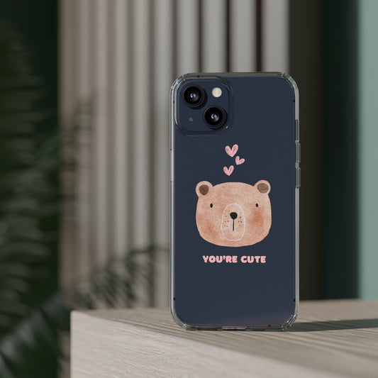 You're Cute Teddy Phone Case